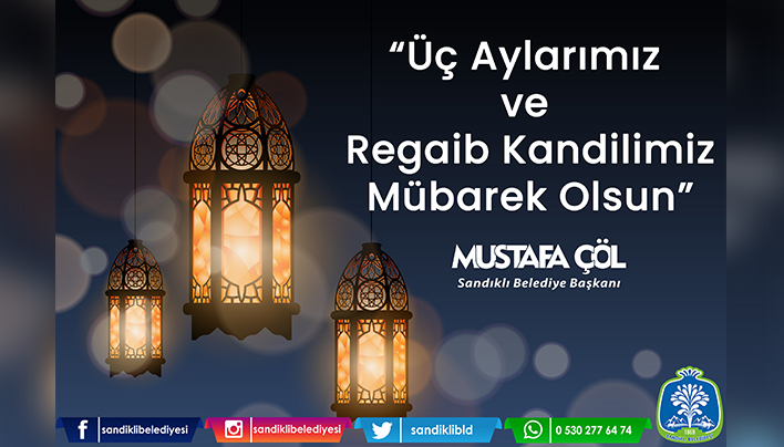 BAŞKAN MUSTAFA ÇÖL’DEN REGAİB KANDİLİ MESAJI