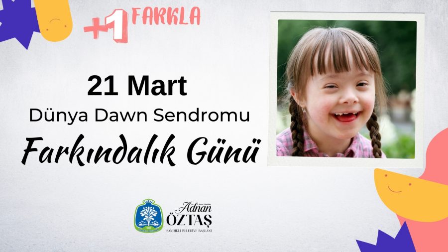 21 Mart Down Sendromu Farkındalık Günü