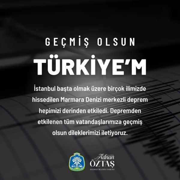 GEÇMİŞ OLSUN TÜRKİYE’M